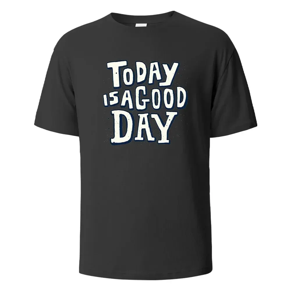 Today Is A Good Day Print T Shirts 100% Cotton Summer Tees For Men Women Kids Oversize Casual Tops T Shirts