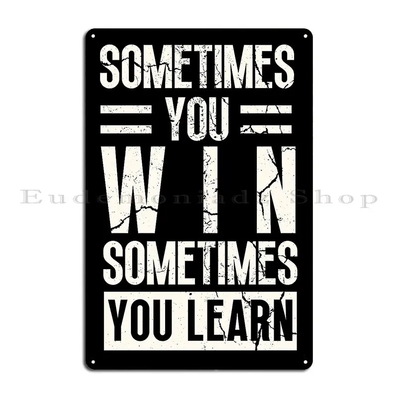 Motivational Quote Sometimes You Win Sometimes You Lern Metal Signs Party Customized Mural Wall Decor Design Pub Tin Sign Poster