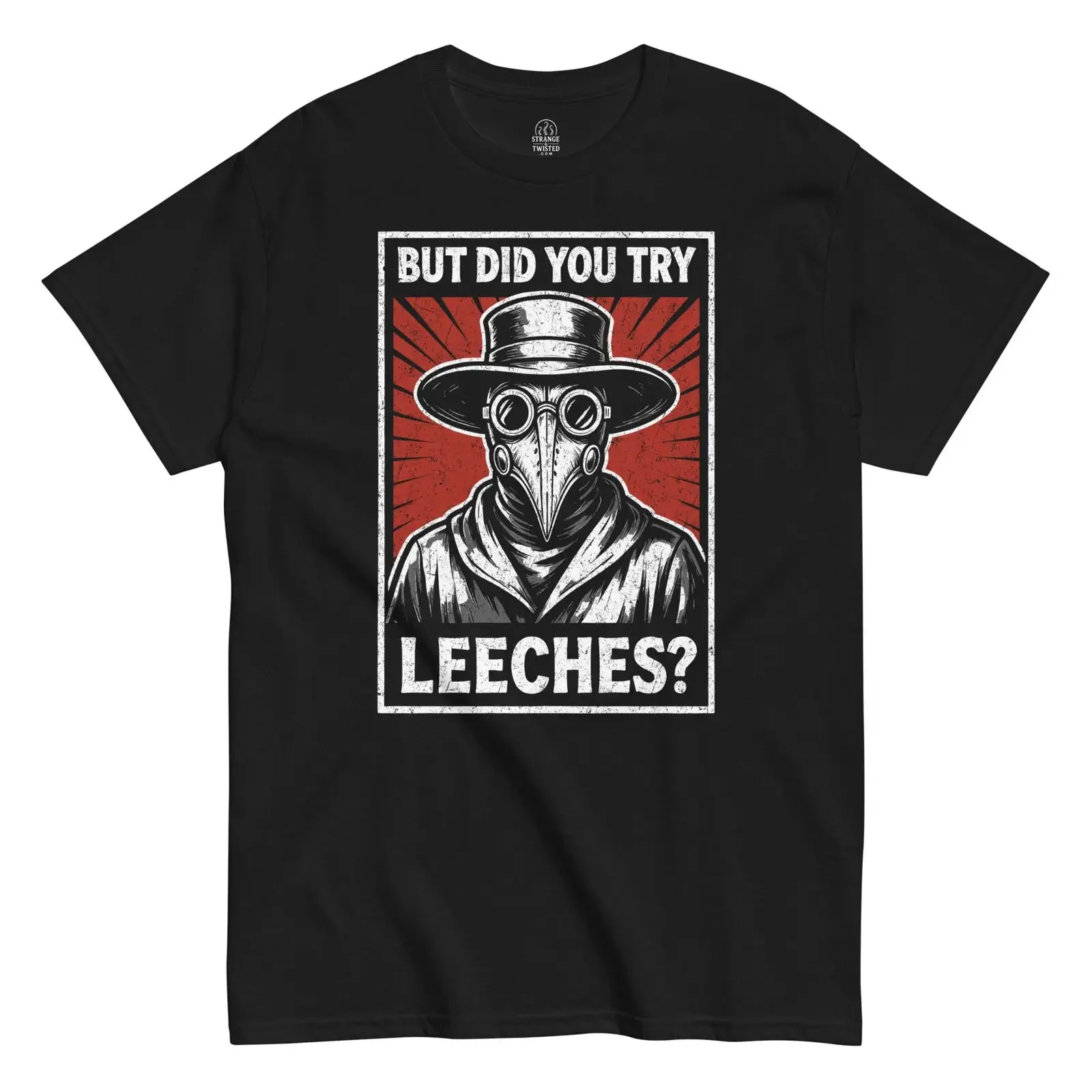 Plague doctor illustration t shirt on black with red background and But Did You Try Leeches text vintage Washed Stretched