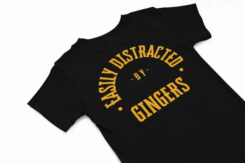 

Easily distracted by gingers t shirt, Novelty T-Shirt, Funny quote T shirt, quirky saying tee, unisex humour Joke tee