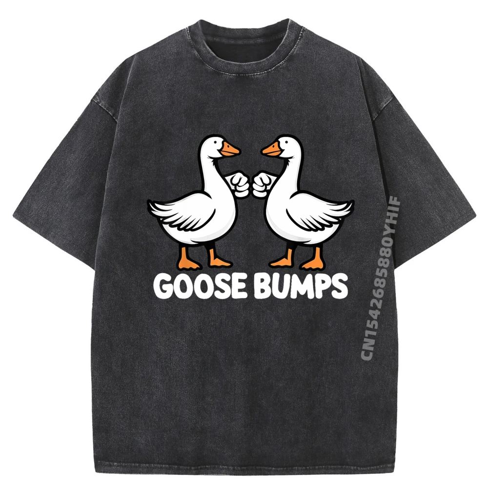 

Goose Bumps Funny Pun Bff Goosebumps Geese Humor Teeshirt Loose Washed T-Shirt Men Cotton Fashion Casual Breathable Tops