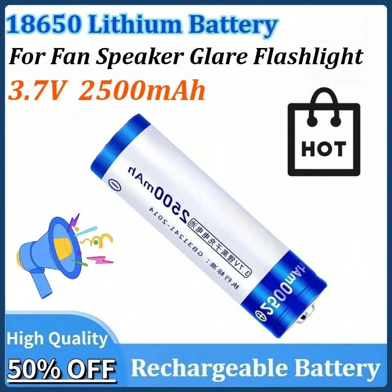 

3.7V 2500mAh Newly Upgraded 18650 Rechargeable Lithium Battery High Capacity Batteries for Fan Speaker Glare Flashlight