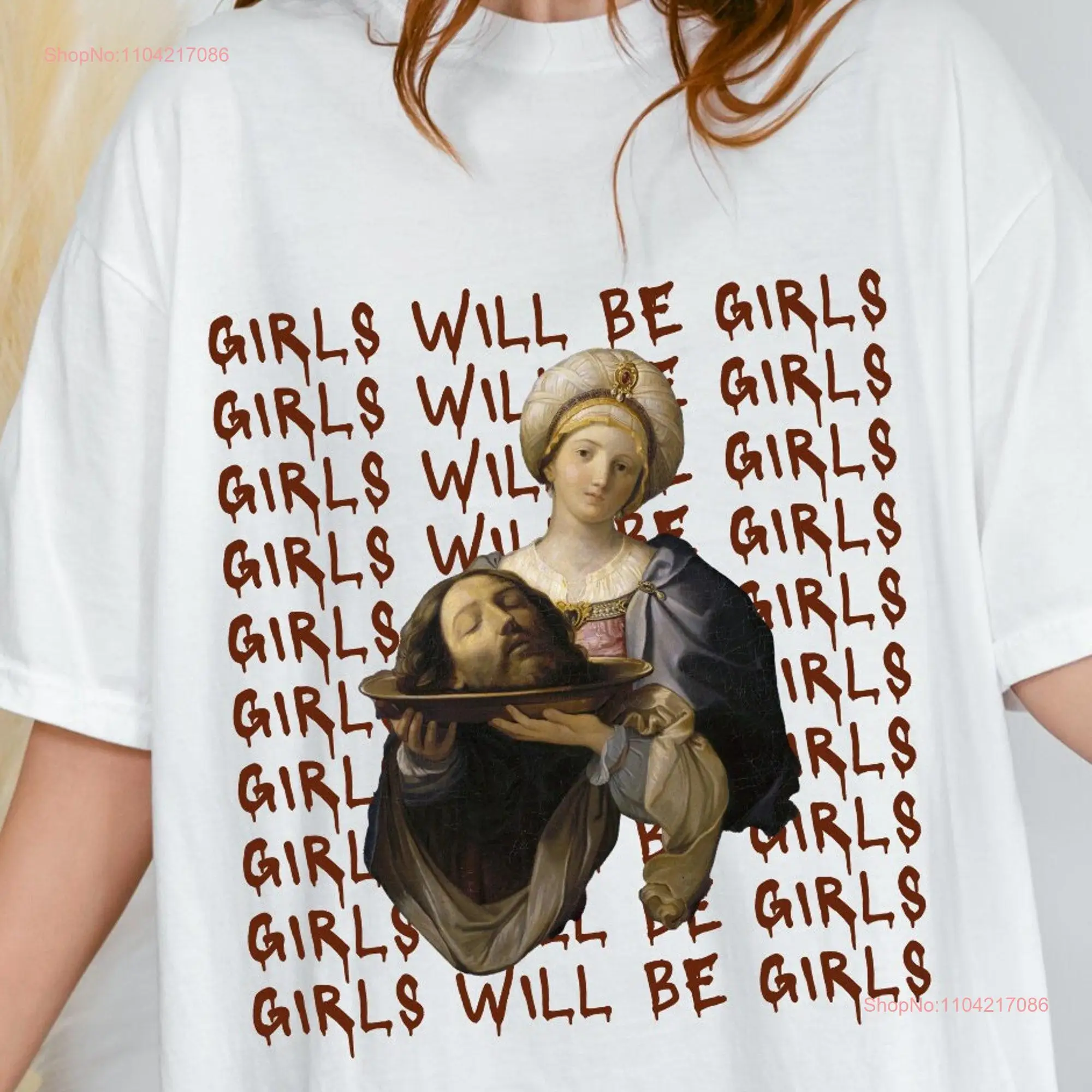 Girls Will Be T Shirt Unhinged FeminisT Misandrist Womens Rights s Funny Meme Guido Reni long or short sleeves