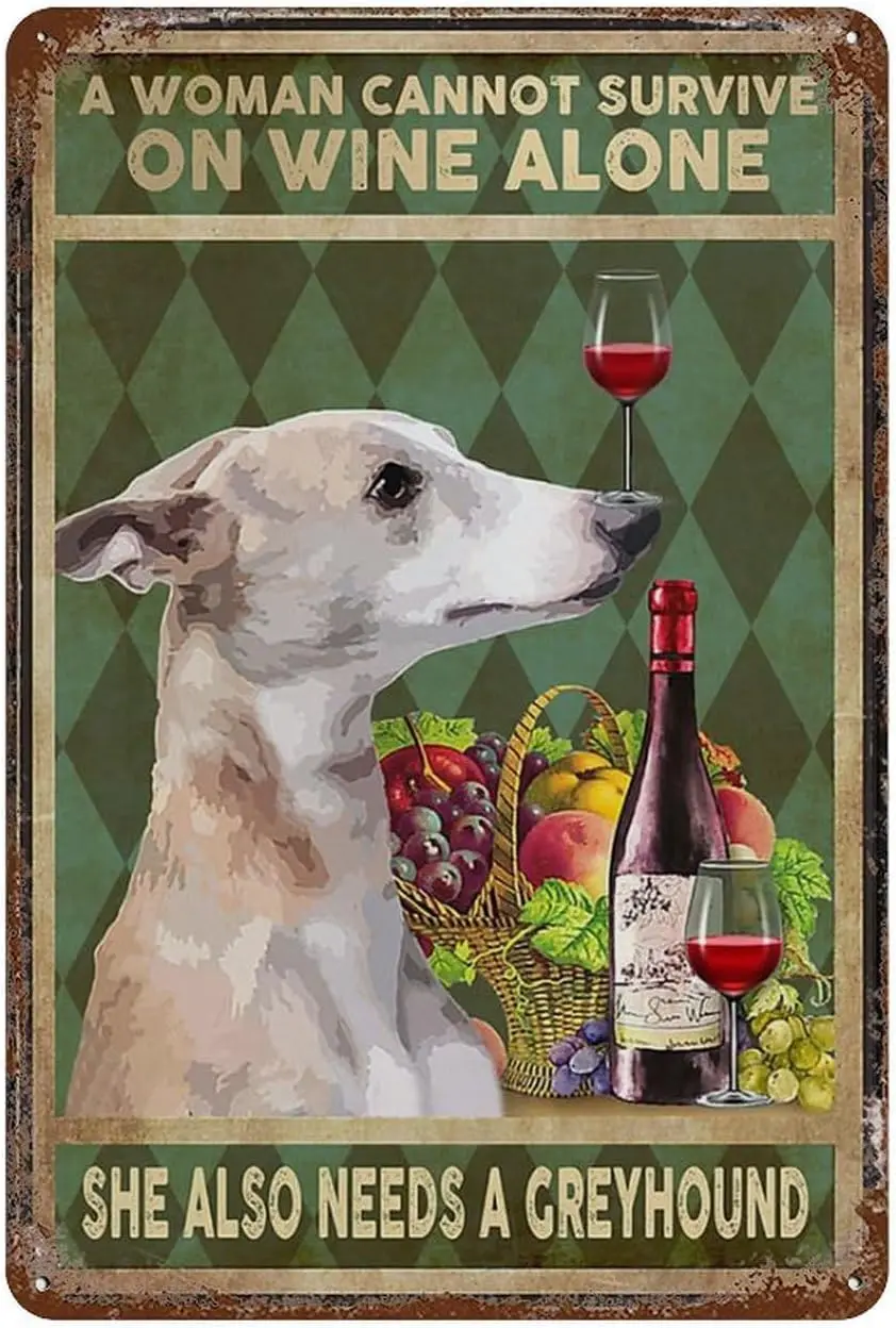 Tin Signs Retro A Woman Cannot Survive On Wine Alone She Also Needs A Greyhound Art Decorations Metal Sign Wall Decor Tin Signs