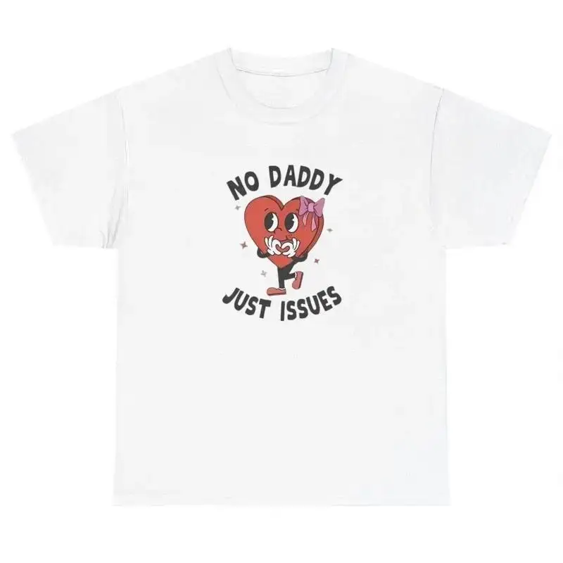 No Daddy Just Issues T Shirt Funny Y2K Daddy Issues Silly Gag Gift Trauma Tee