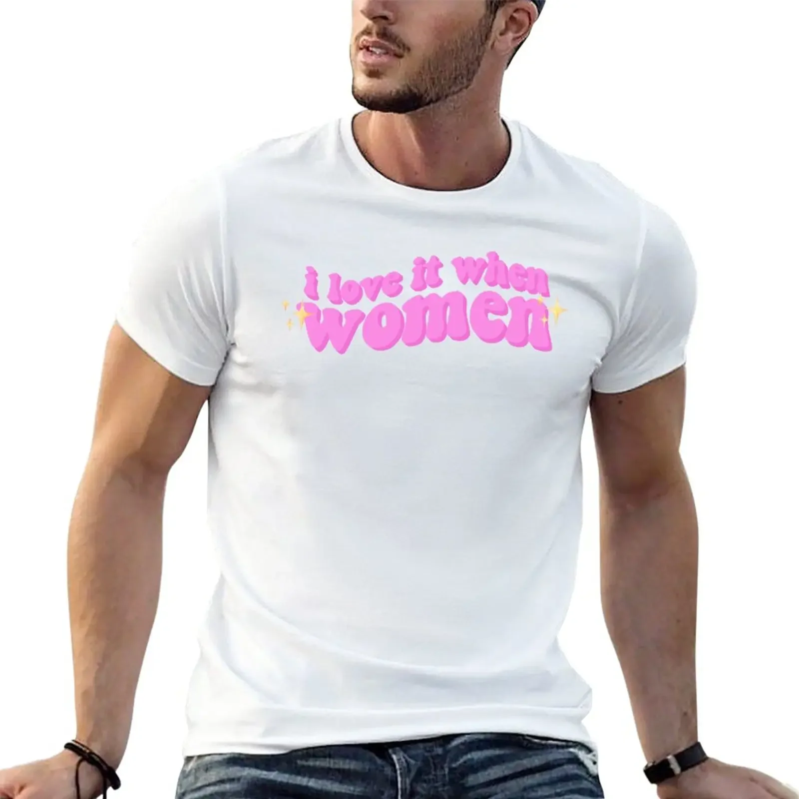 

New i love it when women T-Shirt new edition t shirt plain t-shirt aesthetic clothes sweat shirts men clothing