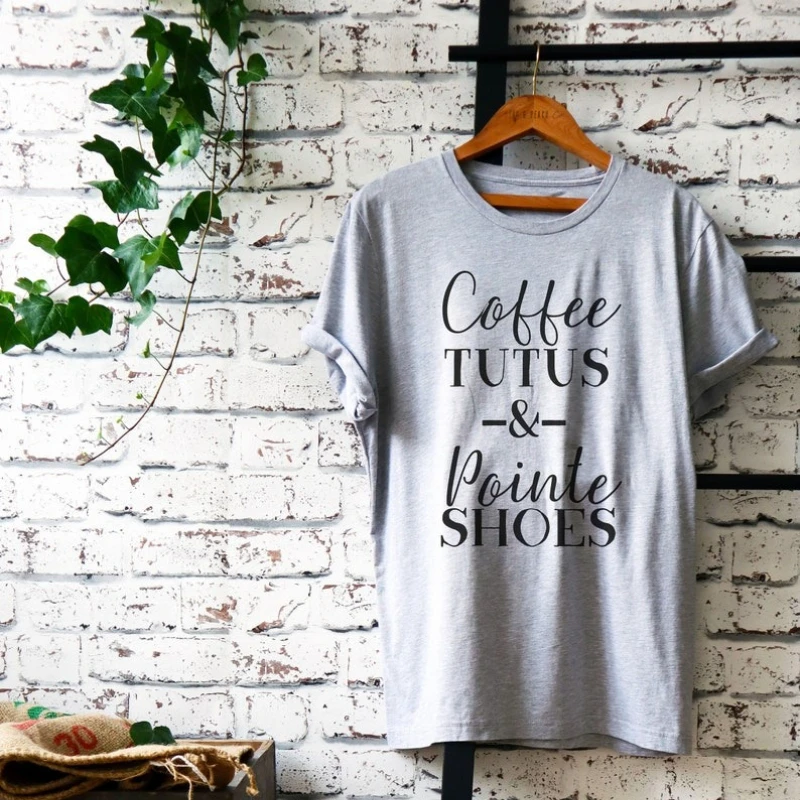 Ballet Dancer Coffee Tutus & Pointe Shoes Unisex Shirt Dance Ballerina Gift Simple Letters Printed T-shirt Tops Short-sleev