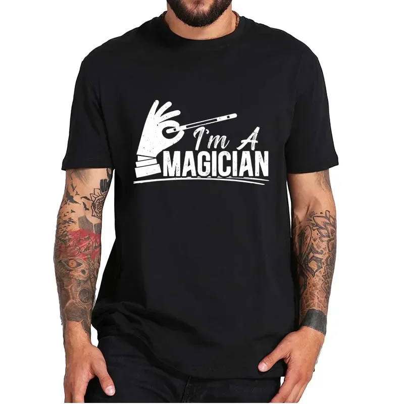 Casual Tee Tops 100% Cotton For Unisex I Am A Magician Magic Tricks Funny T-Shirt Magic Illusionist Profession Essential