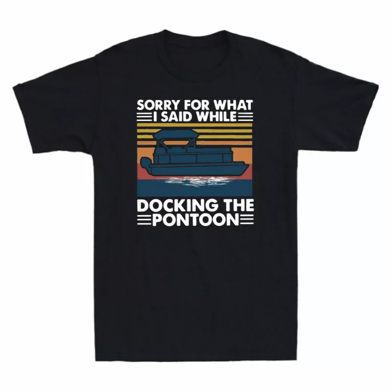 Sorry For What I-Said While Docking the Pontoon Unisex T-Shirt