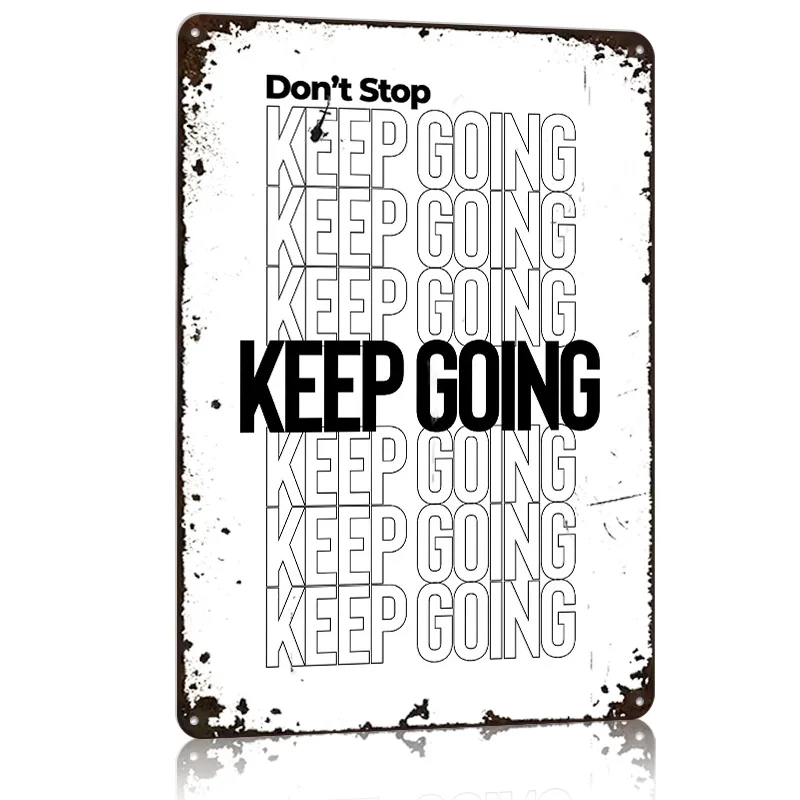 Keep Going Metal Poster Tin Sign Wall Art Posters on the Wall Decoration Items Customizable Metal Signs for Home Decoration Room