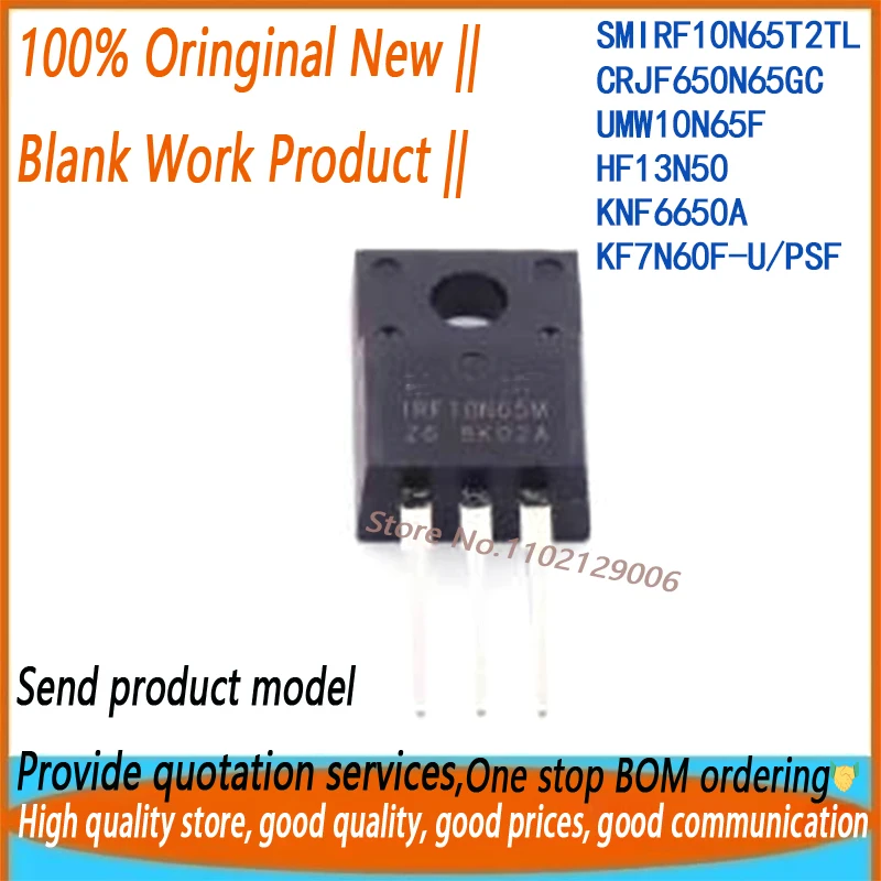 

10PCS SMIRF10N65T2TL CRJF650N65GC UMW10N65F HF13N50 KNF6650A KF7N60F-U/PSF TO220F New Original