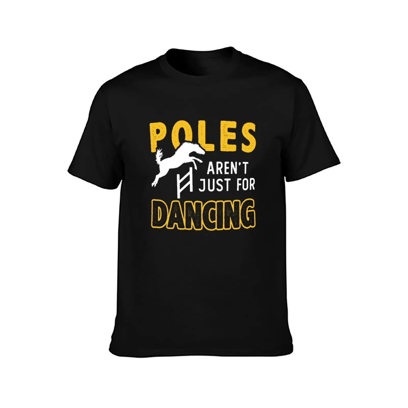 Poles Not Just For Dancing Horse Pole Bending Cowboy Horses T-Shirt Comfort Stretch Tee Shirt T-Shirt
