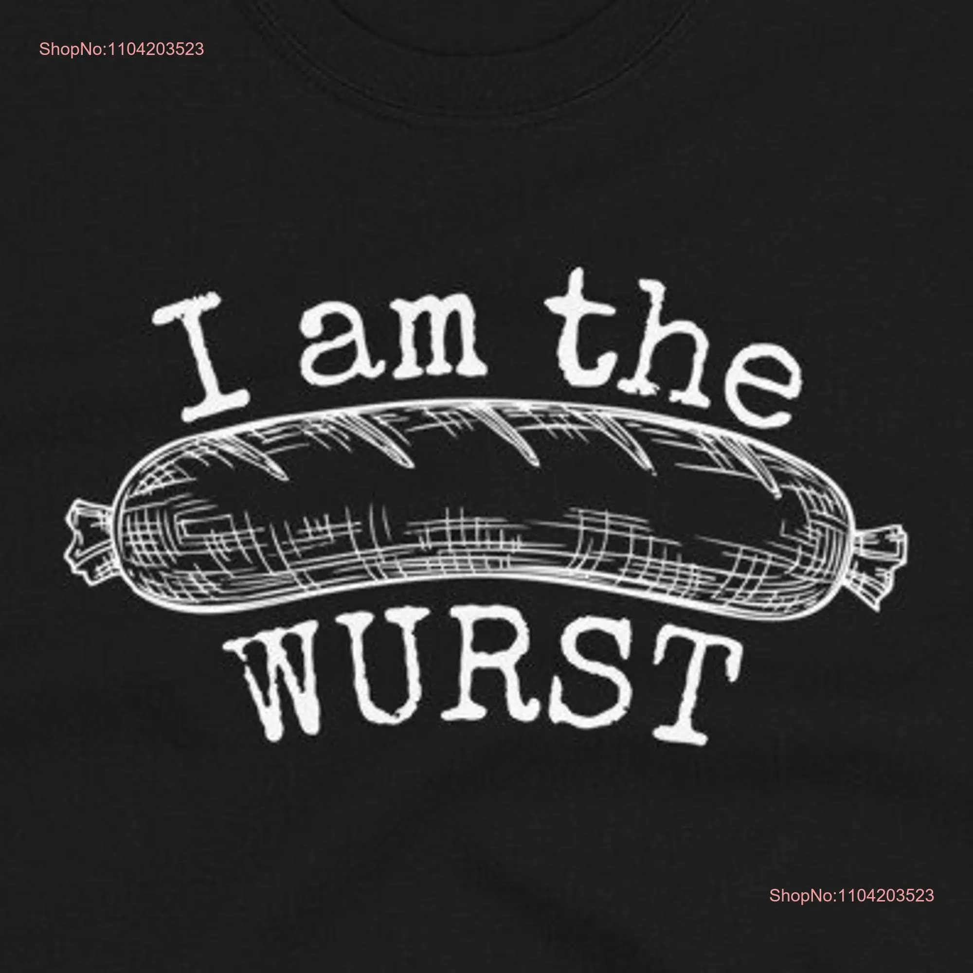 I am the Wurst Funny Sausage T Shirt Butcher Maker Homemade long or short sleeves