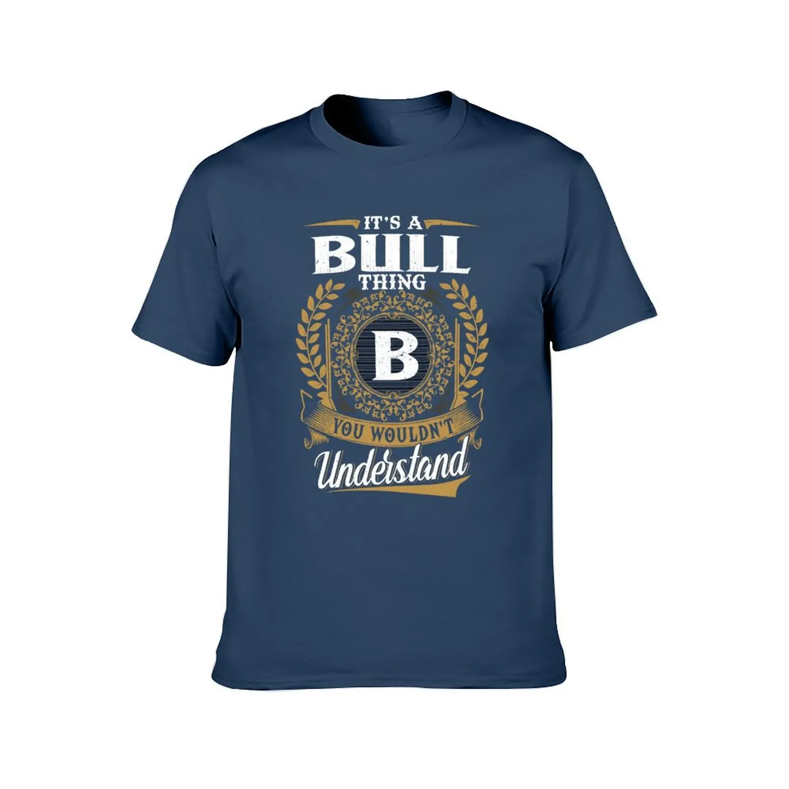 It Is A Bull Thing You Wouldnt Understand T-Shirt cute tops for a boy big and tall t shirts for men