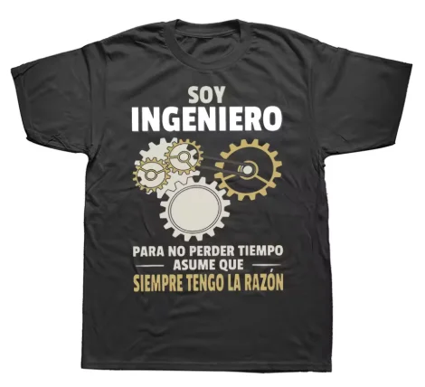 Soy ingeniero, así que siempre tengo razón. Camiseta con diseño de broma en español, regalo para ingeniero, camiseta informal de verano, ropa informal de algodón puro, top Unisple