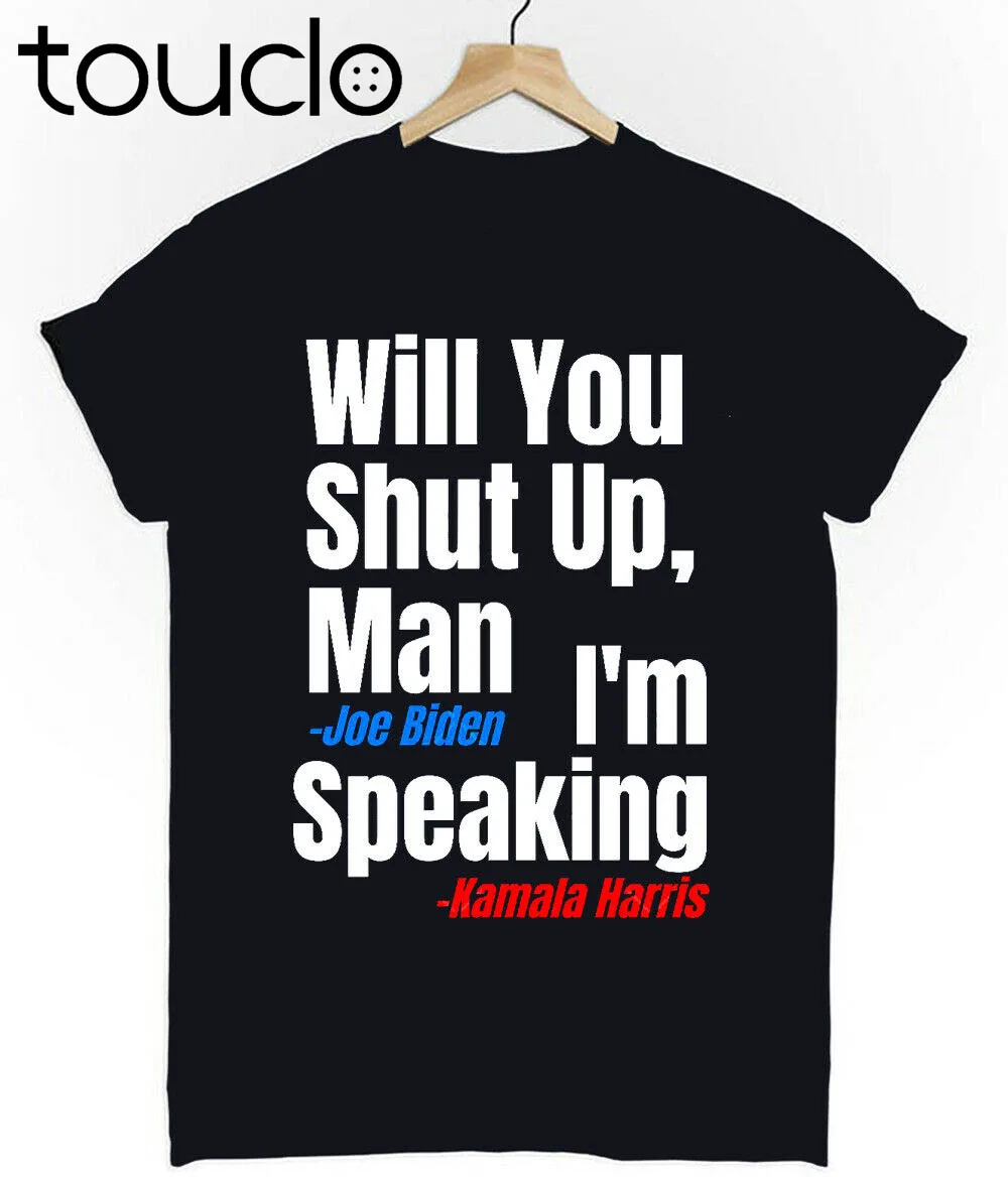 Will You Shut Up Man Biden - I'M Speaking Kamala Harris Essential T-Shirt unisex