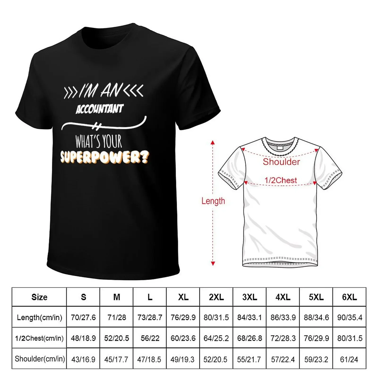 Accountant Funny Superpower Slogan Gift for every Accountant Funny Slogan Hobby Work Worker T-Shirt customs men workout shirt