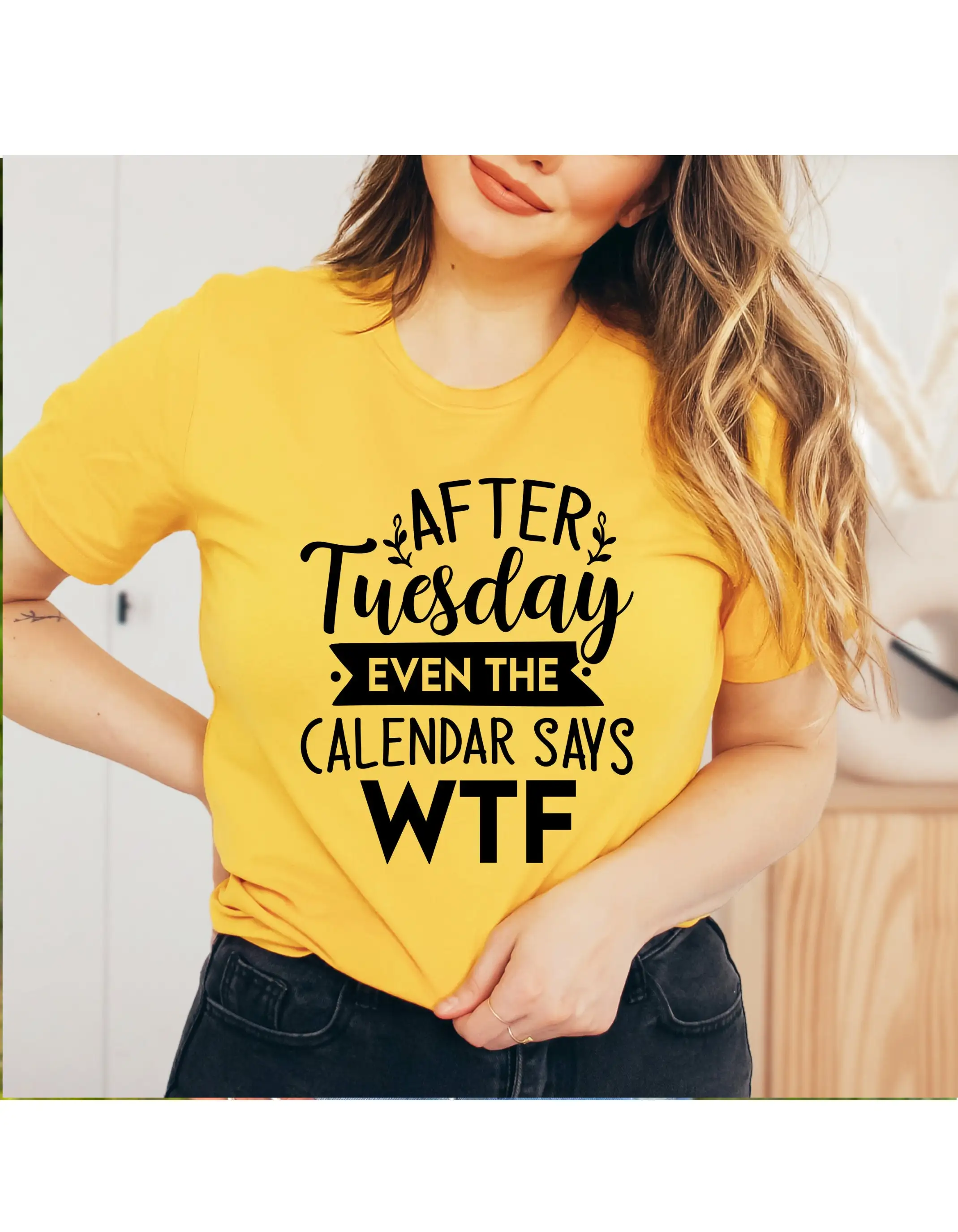 After Tuesday Even The Calendar Says WTF Women's T Shirt Funny Sarcastic Quote