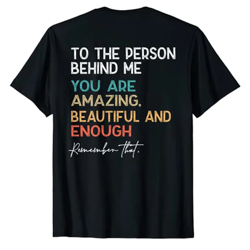 Camiseta "To The Person Behind Me", "You Are Amazing", "Be Kind You Matter", Camisetas estampadas con letras