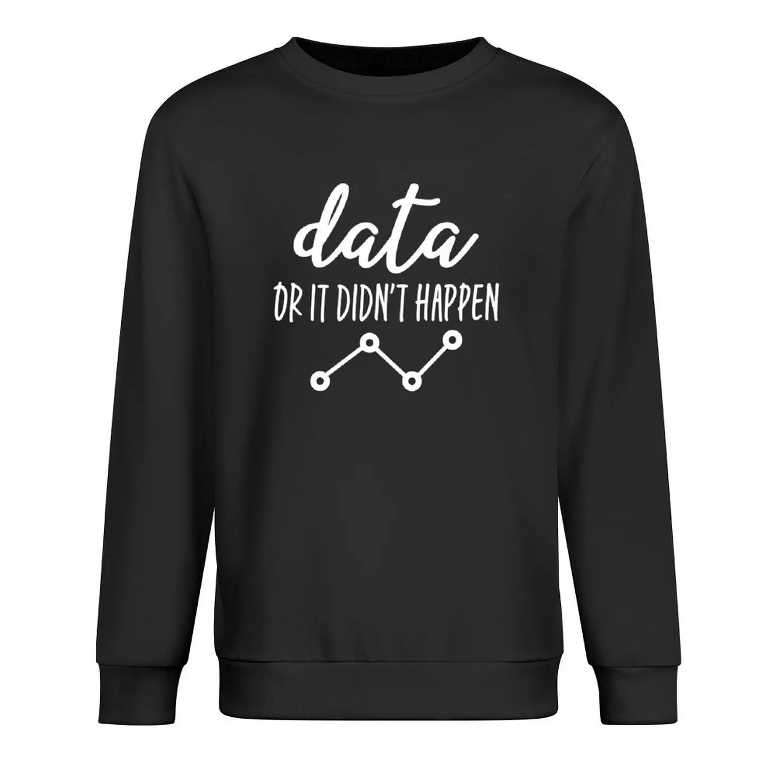 

Data Or It Didn't Happen - Data Analyst Pullover anime clothes men's clothing clothes for men autumn clothes sweatshirt for men