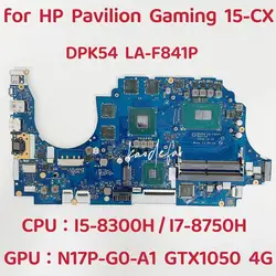 DPK54 LA-F841P For HP Pavilion 15-CX Laptop Motherboard CPU: I5-8300H I7-8750H GPU: N17P-G0-A1 GTX1050 4GB DDR4 100% Test OK