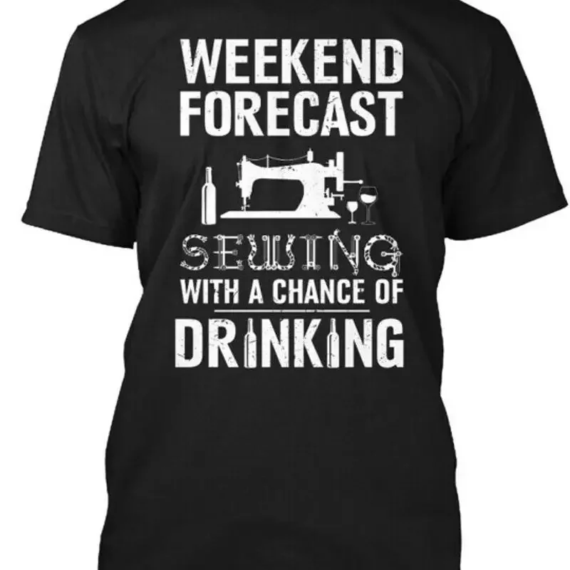 Buy Now! Weekend Forecast Sewing With A Chance Of T-Shirt Made in USA S-5XL