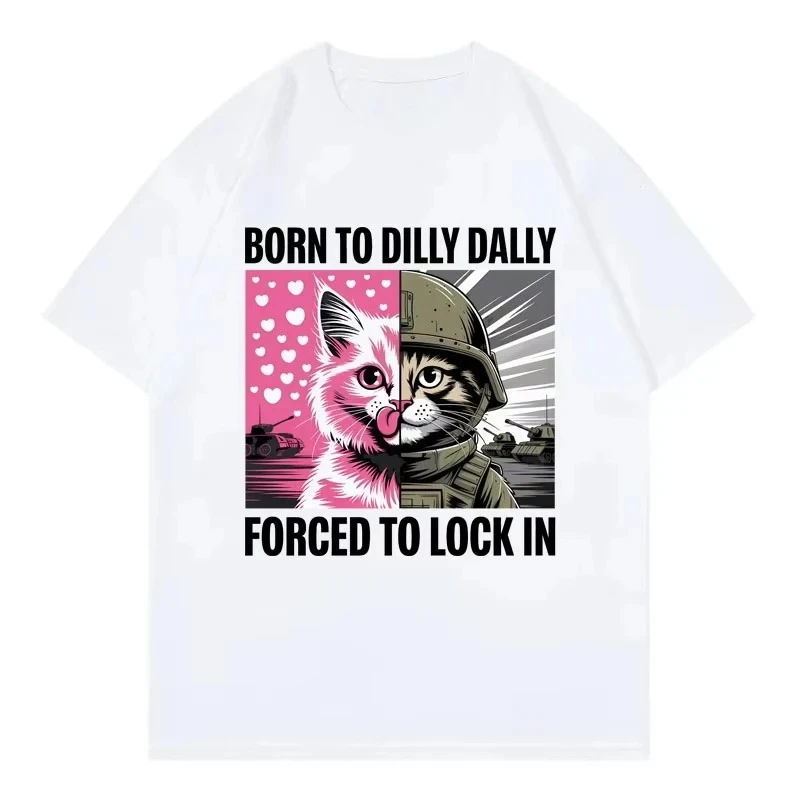 

Футболка с забавным котячьим мемом «Born To Dilly Dally Forced To Lock in», повседневная модная футболка с коротким рукавом, унисекс, свободного кроя