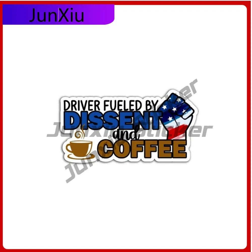 

Driver Fueled By Dissent & Coffee Decal Funny Political Activist Decal Accessories Scratch-proof Exterior Small Stickers For Car