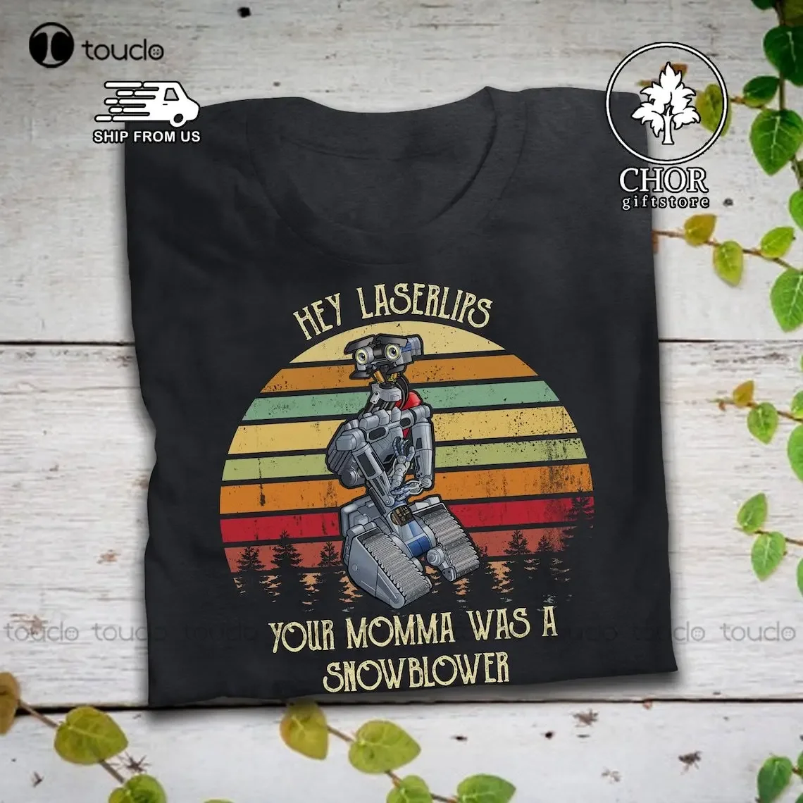 Johnny 5 Hey Laser Lips Your Momma Was A Snowblower T Shirt Short Circuit Shirt White Tees For Men Custom Gift Xs-5Xl Cotton