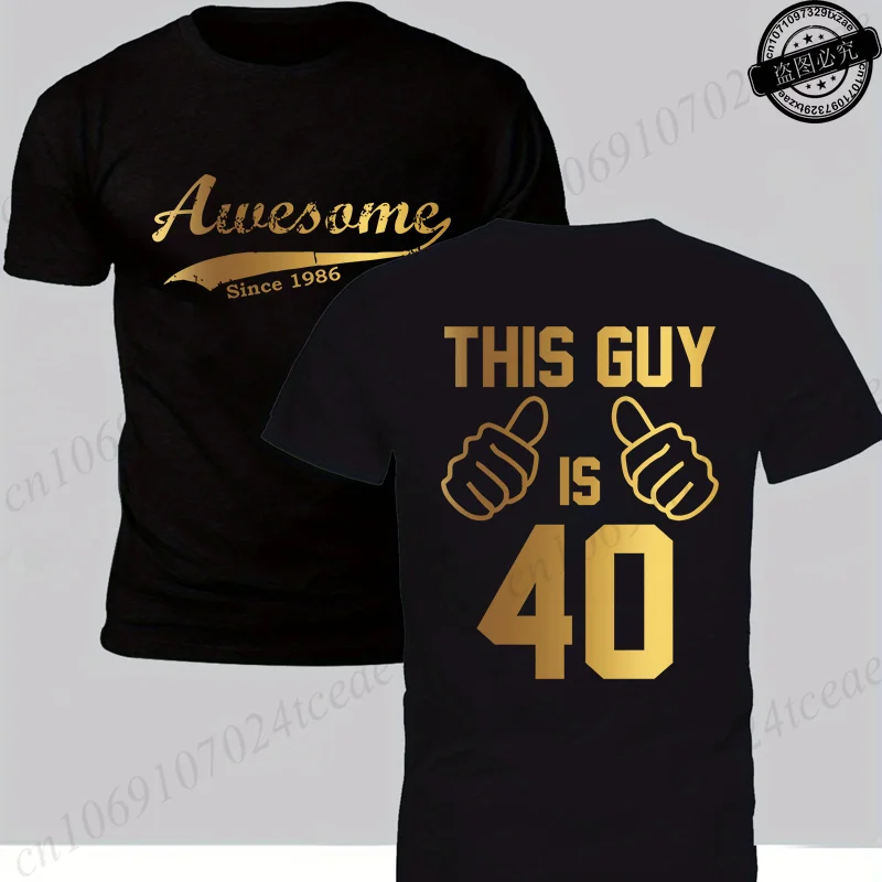 Awesame Since 1986 Print T-Shirts Men's This Guy Is 40 Graphic Men's T-Shirt Oversized Street Graphic Tees Men Women Summer Tops