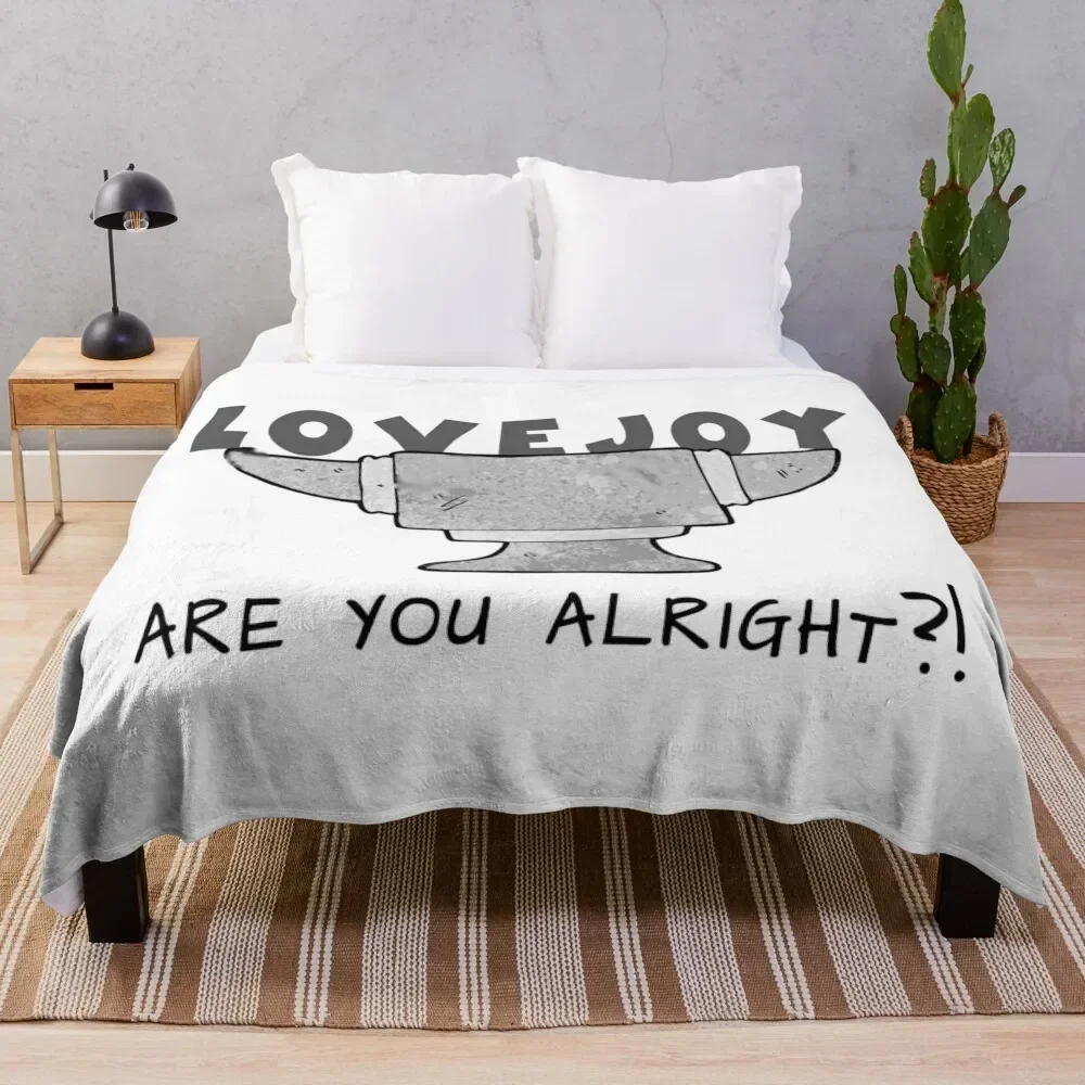 lovejoy are you alright? cool design for lovejoy fans Throw Blanket Soft Personalized Gift for sofa Blankets