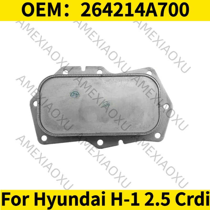 

1PC OEM：264214A700 For Hyundai H-1 2.5 Crdi Radiator Oil Drive Motor Cooler AMEXIAOXU