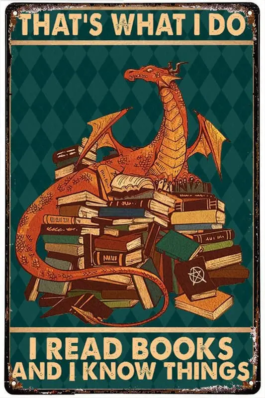Licpact Funny Metal Tin Sign Dragon That's What I Do I Read Books And I Know Things Poster Art Metal Wall Plaque Decor Outd sign
