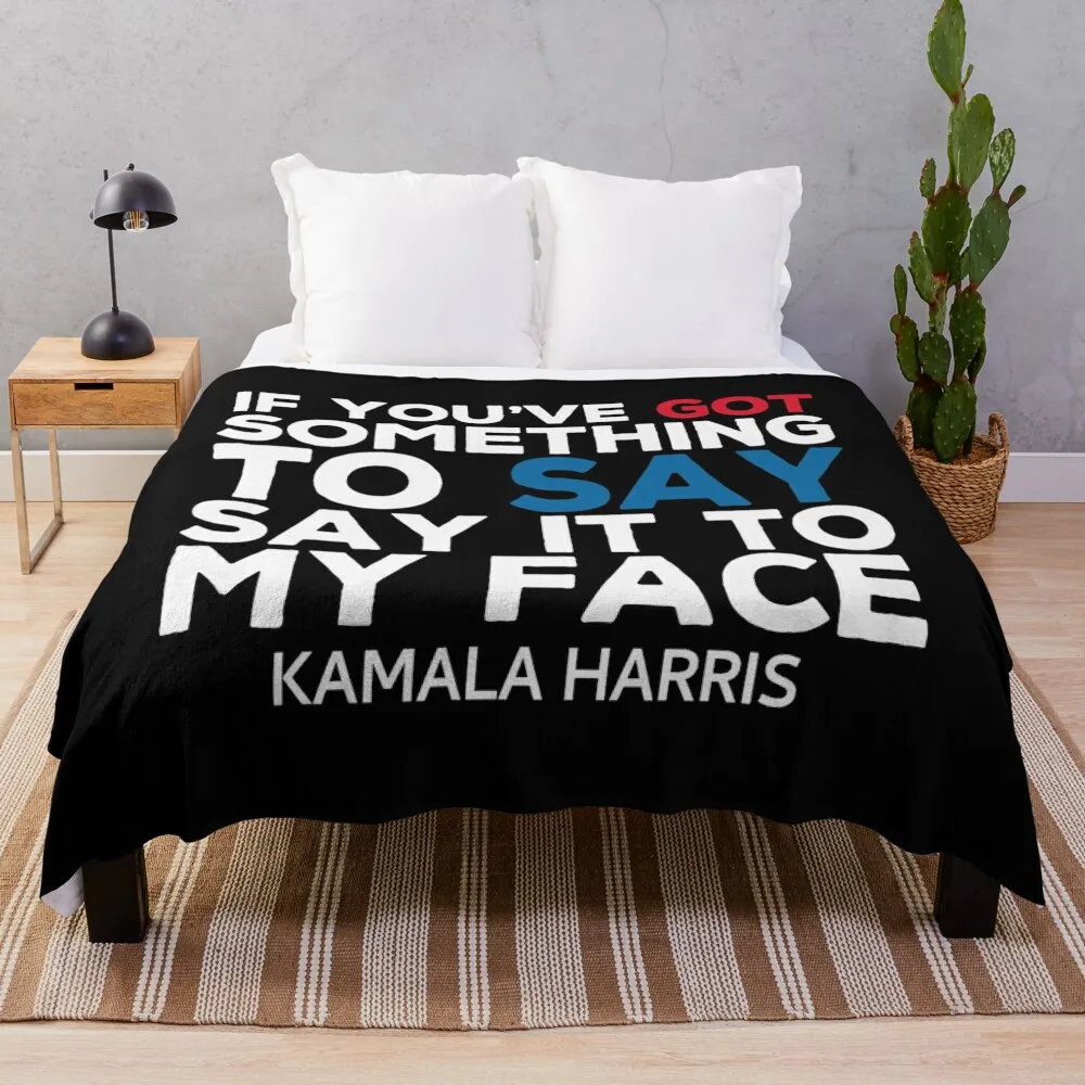 If Youve Got Something to Say It To My Face Kamala Harris Throw Blanket Hair Furry Moving Shaggy Blankets