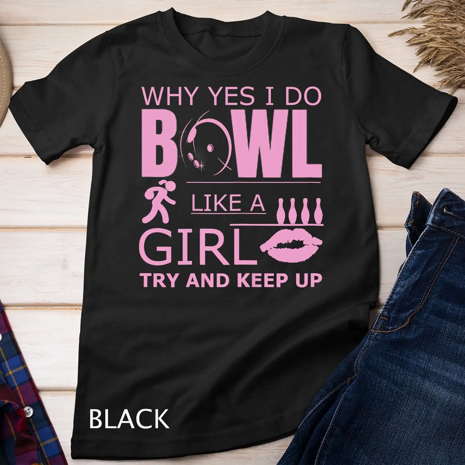 Womens Women's Bowling Funny Bowl Like A Girl Ten Pin Bowlers Unisex T-shirt