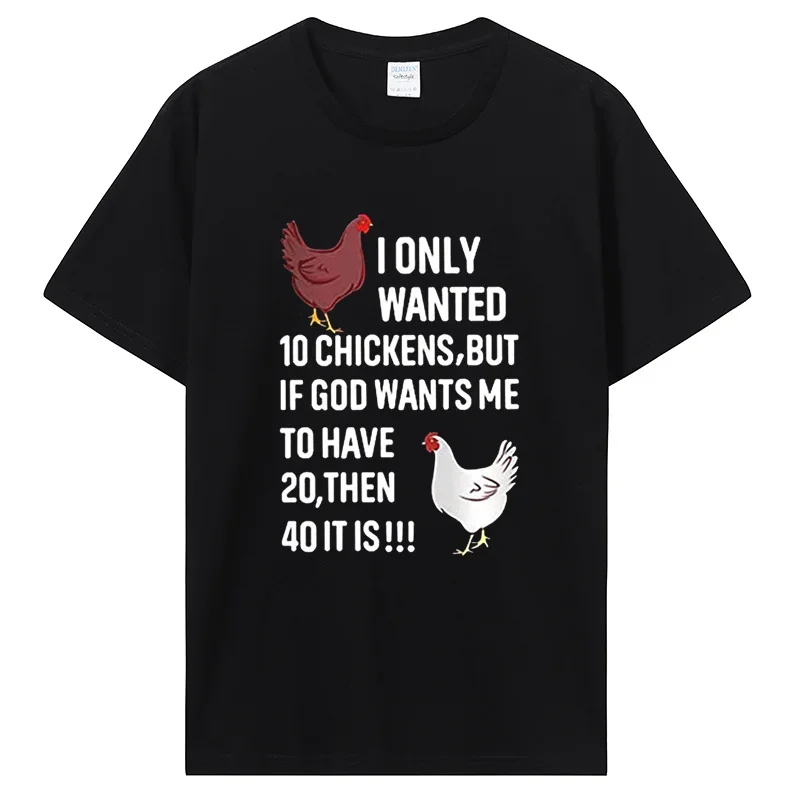 I Only Wanted 10 Chickens T-Shirt Chicken Lover T Shirts Peckers Women Tee Tops Men Cotton Clothing Oversized Graphic Tees