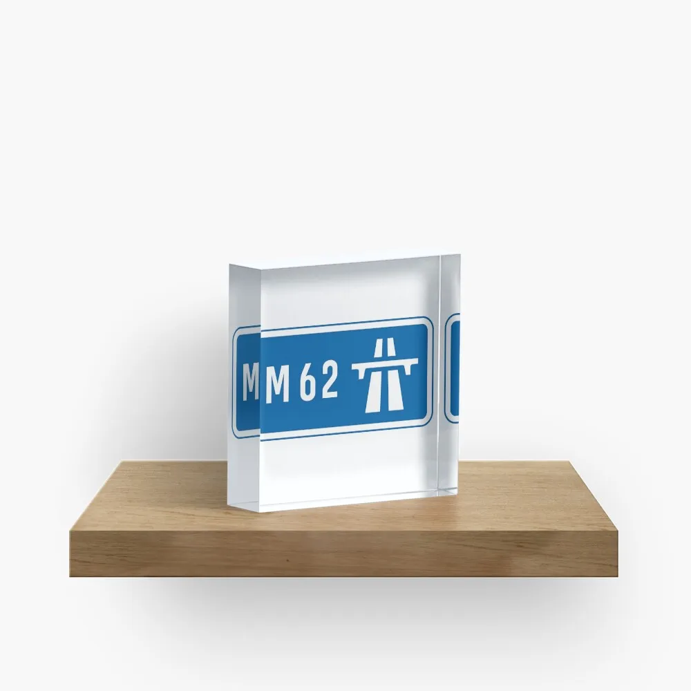 Uk M62 Motorway Road Sign  Acrylic Block Process Cute Bedroom Pad Decoration Home Stamping Transparent Funny Art Print Board