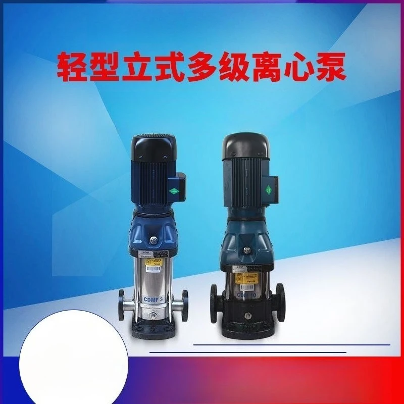 

Vertical multistage centrifugal, stainless steel booster pump CDM/CDMF1/3/5/1015 20