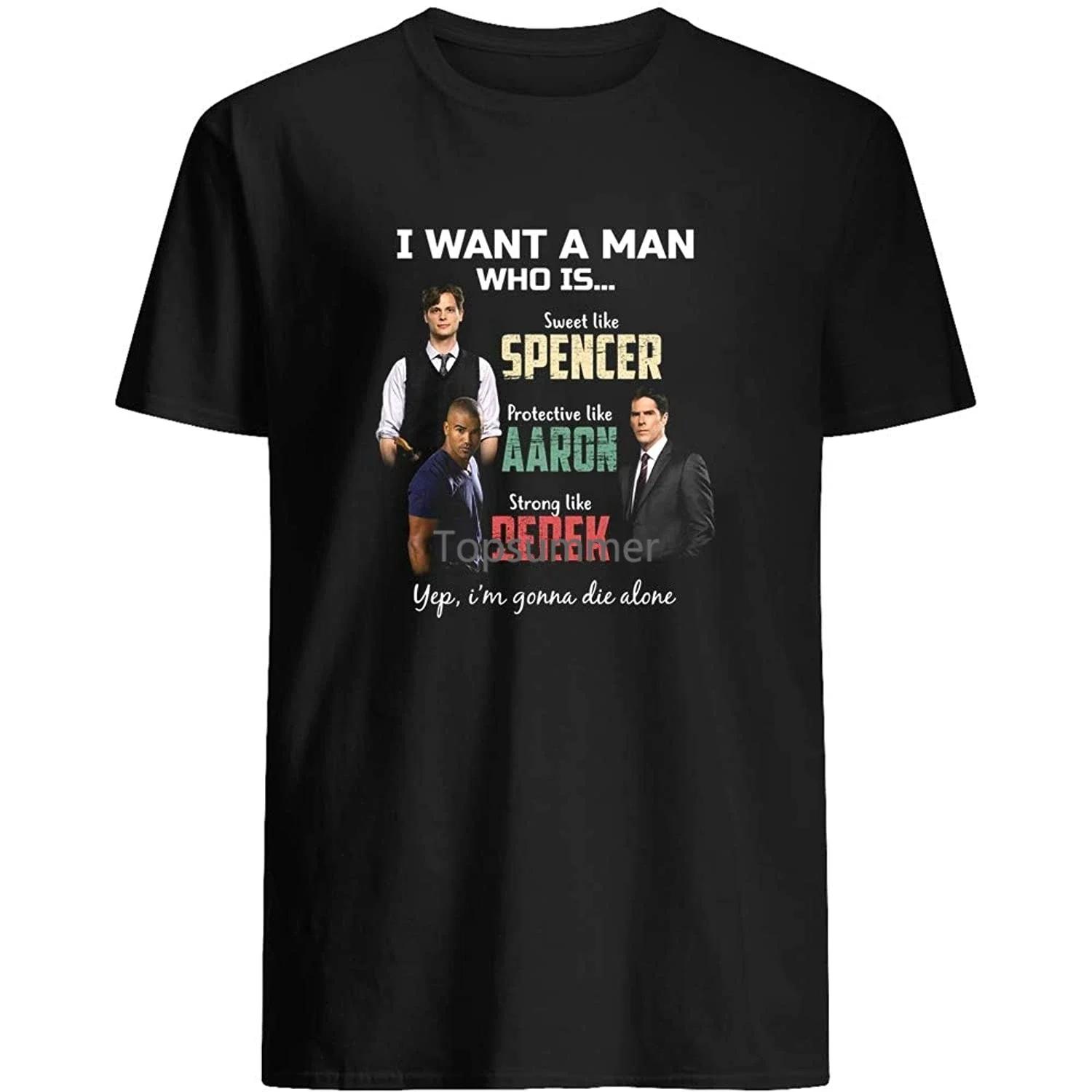 I Want A Man Who Is Spencer Aaron Derek Yep I'M Gonna Die Alone Criminal Minds Crime Drama Short Sleeve Unisex T-Shirt Swe