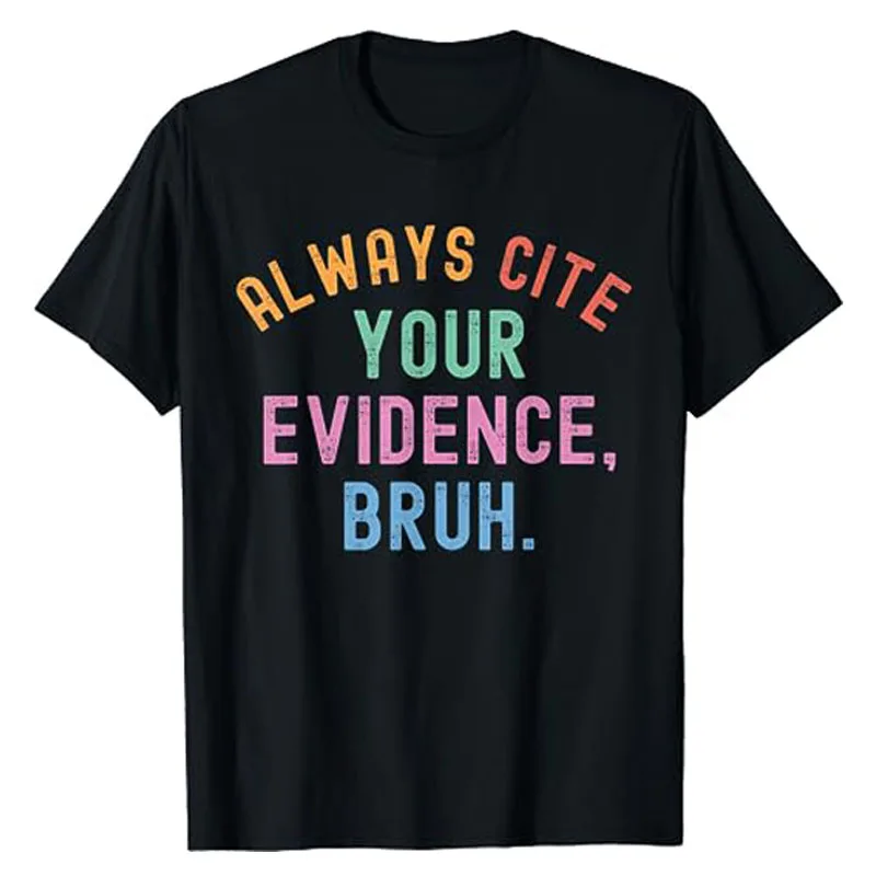 Always Cite Your Evidence Bruh Funny Retro Vintage T-Shirt Letters Printed Sarcastic Sayings Graphic Tee Top Short Sleeve Outfit