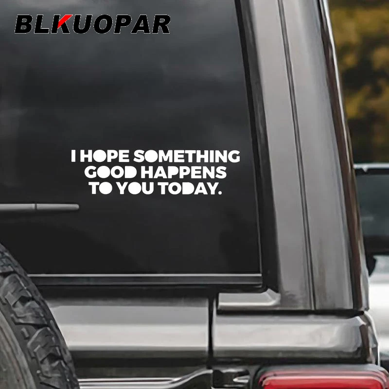 

BLKUOPAR «Я надеюсь, что-то хорошие счастья вам сегодня» текстовые наклейки для автомобиля индивидуальный силуэт наклейка бампер багажник украшение для автофургона