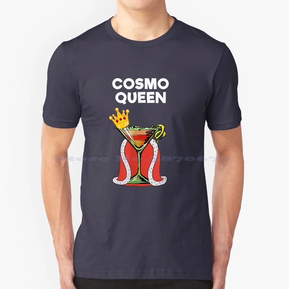 Cosmopolitan Cosmo Drink T Shirt-Funny Cosmo Queen T Shirt 100% Cotton Tee Cosmopolitan Cosmo Drink Funny Cosmo Queen