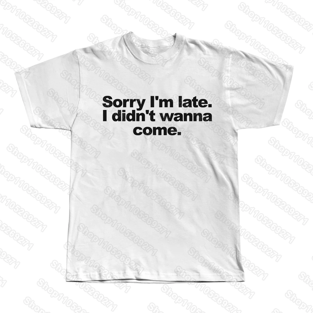2026 Summer Funny Sorry I'm Late Letter Print T-Shirt Unisex Short-sleeved Retro Street Tee Y2K Casual Fashion Tops Clothing