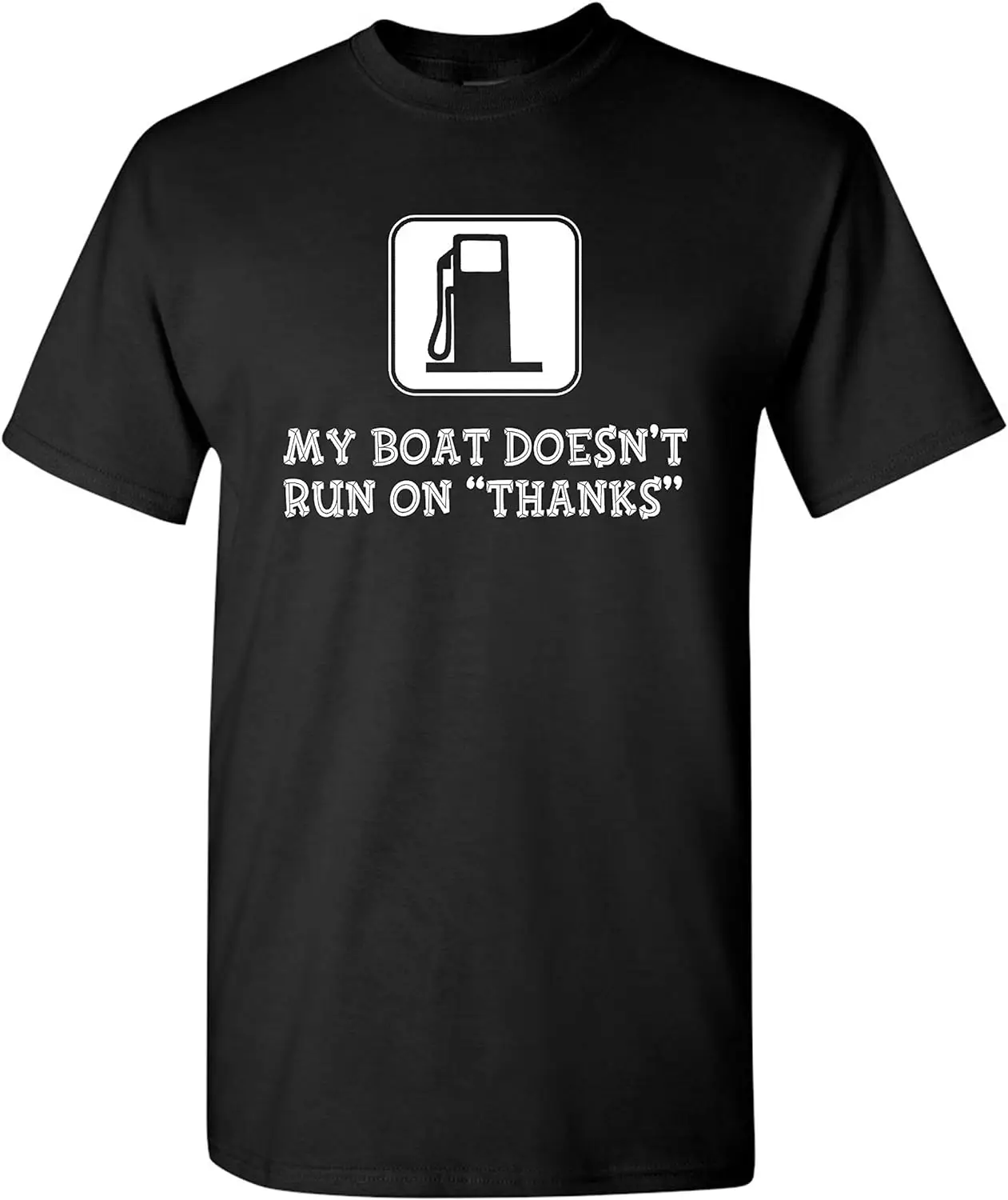 

My Boat Doesn't Run On Thanks Men's T-Shirt