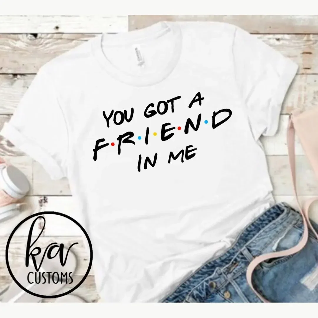 

2024 Women You've Got A Friend In Me T-shirt Friends Tv Show Shirt Unisex Hipster Tee t-shirts women clothes y2k top Cotto