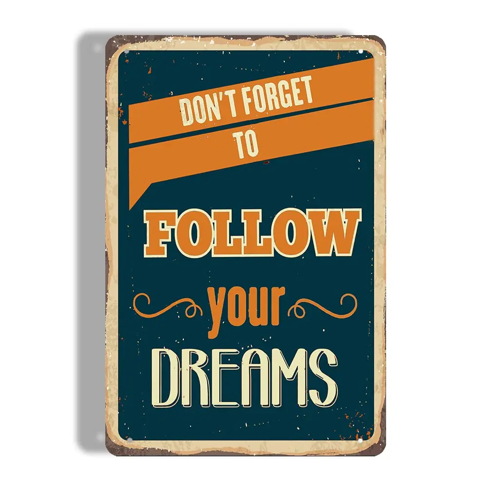 BEUIWJHE Don't Forget Follow Your Dreams, Positive Quotes,Men Women,Vintage Corporate Wall Art Slogan Tin Sign,Bar Coffee Sh