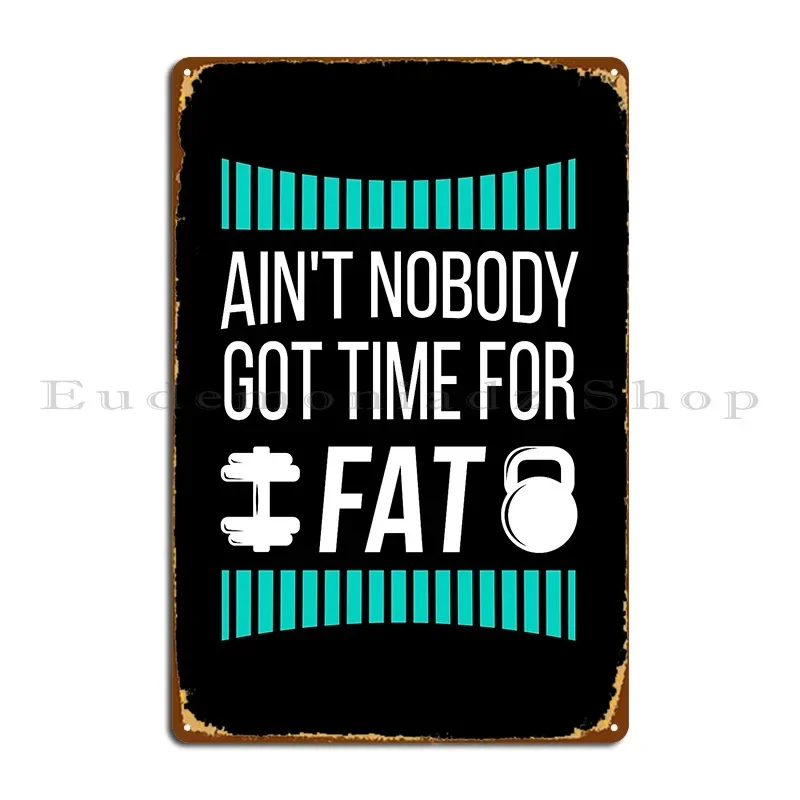 Ain T لا أحد حصلت على وقت لتصميم الدهون لعشاق اللياقة البدنية علامة معدنية سينما ريترو تصميم شخصية تين تسجيل ملصق