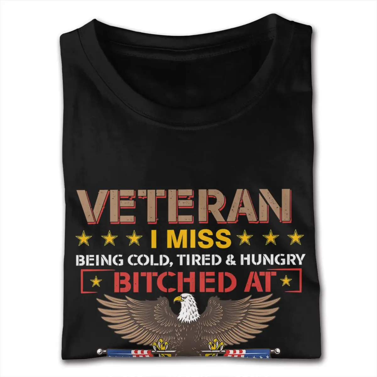 Black Veteran Miss Being Cold Tired & Hungry Bitched Tees Men's XXXL Short Sleeves Cotton Black Crew T-Shirts