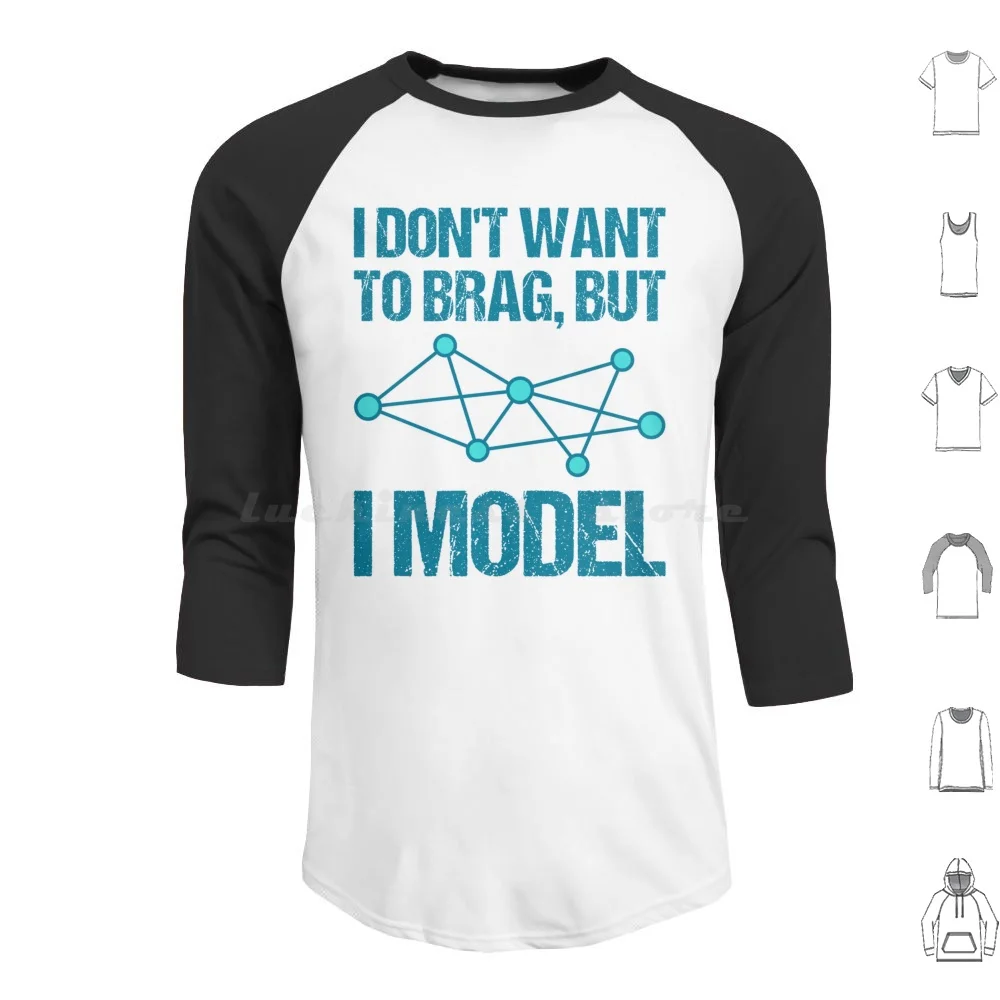 I Don't Want To Brag , But I Model Hoodies Long Sleeve I Dont Want To Brag But I Model Data Science Analyst Modeling