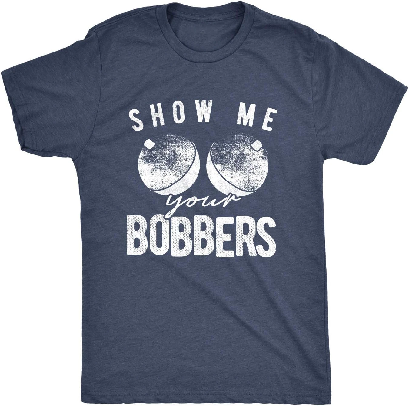 

Men's Funny Show Me Your Bobbers Printed T-Shirt Man Cool Fishing Personalized Graphic Cotton Casual Tee New Style Summer Tops